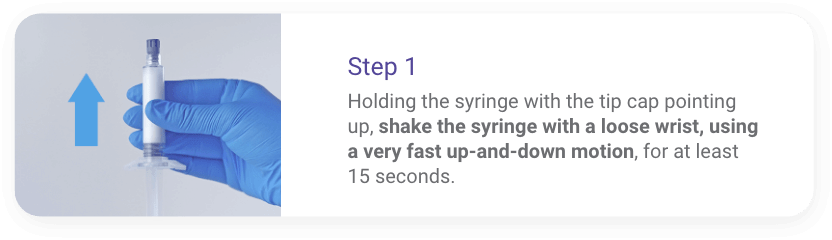 Administration step 1: shake syringe with a loose wrist, using a very fast up-and-down motion